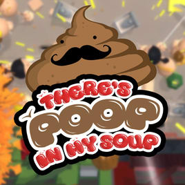 There's Poop in my Soup