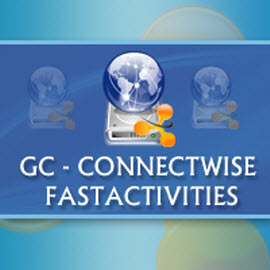GC ConnectWise FastActivities