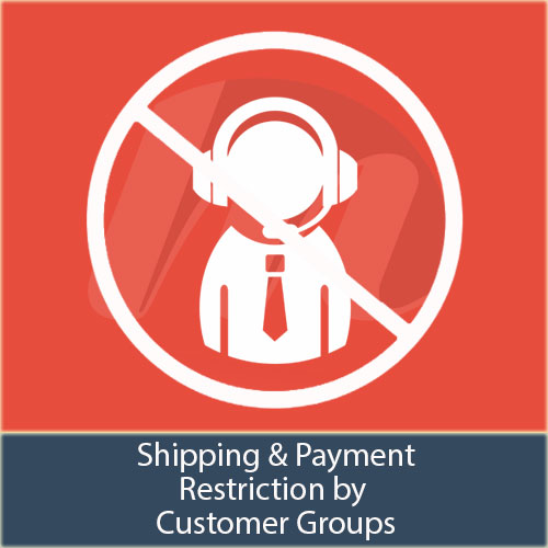Magento Payment and Shipping Restriction by customer Groups by MageSales