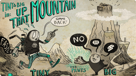 Tiny and Big: Up That Mountain
